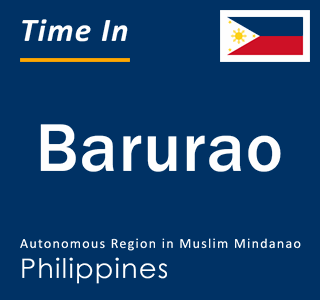 Current local time in Barurao, Autonomous Region in Muslim Mindanao, Philippines