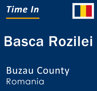 Current local time in Basca Rozilei, Buzau County, Romania