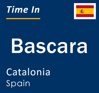 Current local time in Bascara, Catalonia, Spain