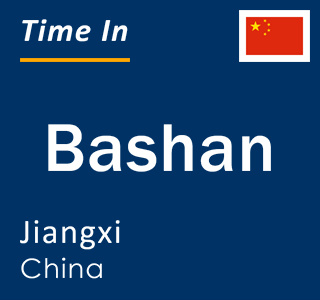 Current local time in Bashan, Jiangxi, China