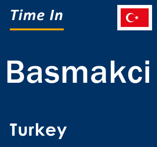 Current local time in Basmakci, Turkey