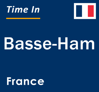 Current local time in Basse-Ham, France