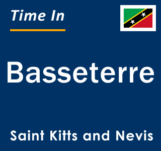 Current local time in Basseterre, Saint Kitts and Nevis