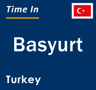 Current local time in Basyurt, Turkey