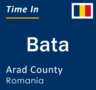 Current local time in Bata, Arad County, Romania