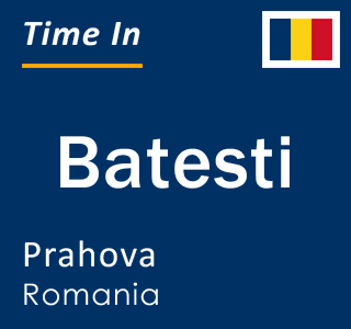 Current local time in Batesti, Prahova, Romania