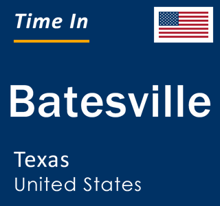 Current local time in Batesville, Texas, United States