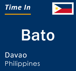 Current local time in Bato, Davao, Philippines