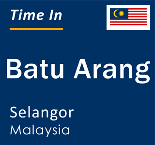 Current local time in Batu Arang, Selangor, Malaysia