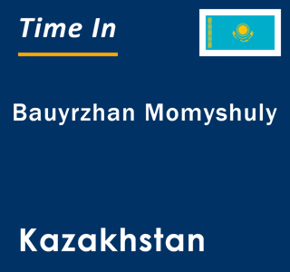 Current local time in Bauyrzhan Momyshuly, Kazakhstan