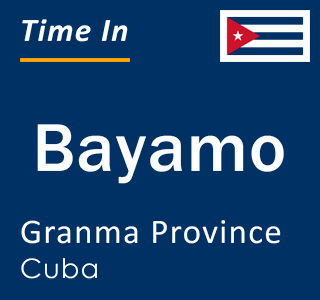 Current local time in Bayamo, Granma Province, Cuba