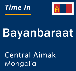 Current local time in Bayanbaraat, Central Aimak, Mongolia