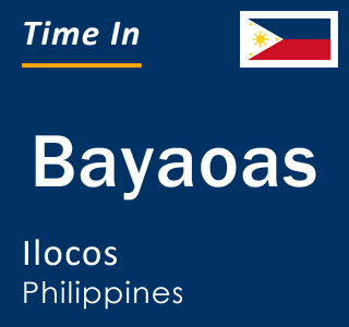 Current local time in Bayaoas, Ilocos, Philippines