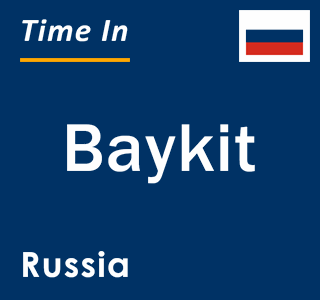 Current local time in Baykit, Russia