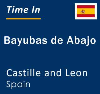 Current local time in Bayubas de Abajo, Castille and Leon, Spain