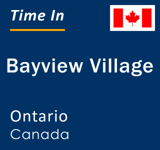 Current local time in Bayview Village, Ontario, Canada