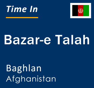 Current local time in Bazar-e Talah, Baghlan, Afghanistan