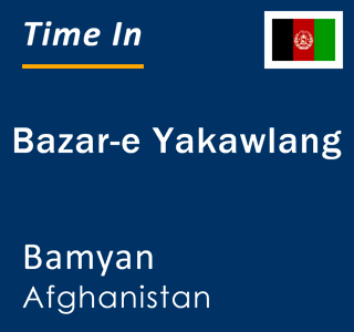 Current local time in Bazar-e Yakawlang, Bamyan, Afghanistan