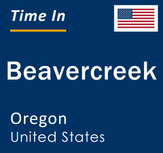 Current local time in Beavercreek, Oregon, United States