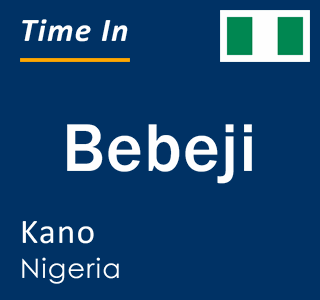 Current local time in Bebeji, Kano, Nigeria