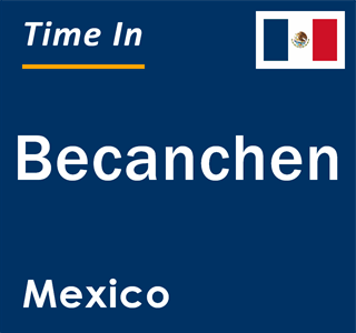 Current local time in Becanchen, Mexico