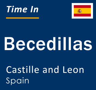 Current local time in Becedillas, Castille and Leon, Spain