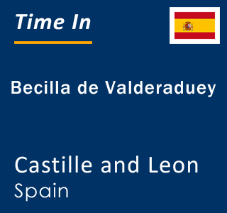 Current local time in Becilla de Valderaduey, Castille and Leon, Spain