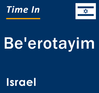 Current local time in Be'erotayim, Israel