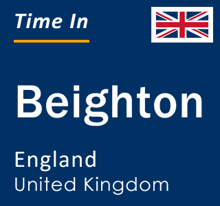 Current local time in Beighton, England, United Kingdom