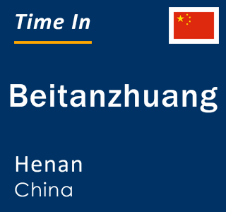 Current local time in Beitanzhuang, Henan, China