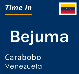 Current local time in Bejuma, Carabobo, Venezuela