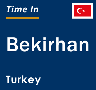 Current local time in Bekirhan, Turkey