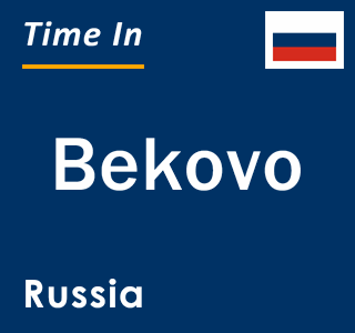 Current local time in Bekovo, Russia