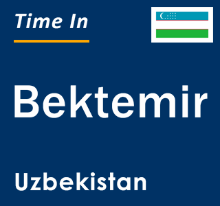 Current local time in Bektemir, Uzbekistan