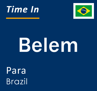 Current local time in Belem, Para, Brazil