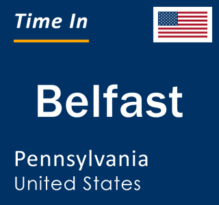 Current local time in Belfast, Pennsylvania, United States