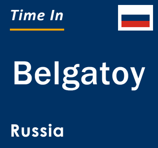 Current local time in Belgatoy, Russia