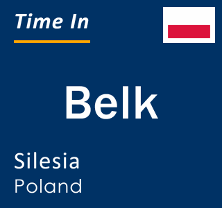 Current local time in Belk, Silesia, Poland