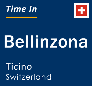 Current local time in Bellinzona, Ticino, Switzerland