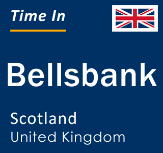 Current local time in Bellsbank, Scotland, United Kingdom