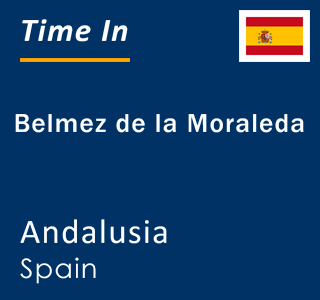 Current local time in Belmez de la Moraleda, Andalusia, Spain