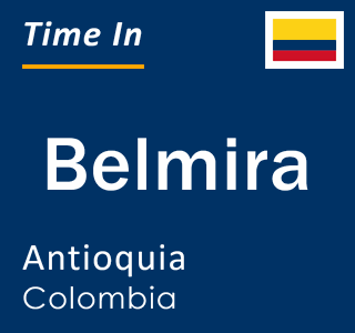 Current local time in Belmira, Antioquia, Colombia