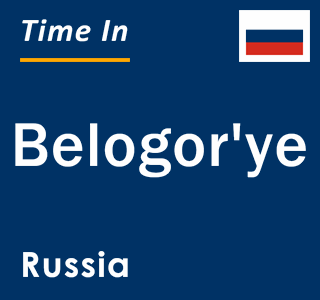 Current local time in Belogor'ye, Russia