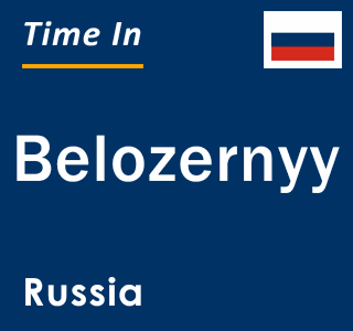 Current local time in Belozernyy, Russia