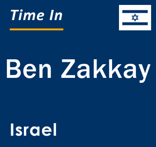 Current local time in Ben Zakkay, Israel