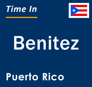 Current local time in Benitez, Puerto Rico