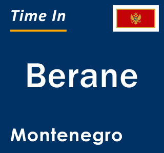 Current local time in Berane, Montenegro