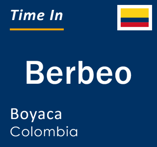 Current local time in Berbeo, Boyaca, Colombia