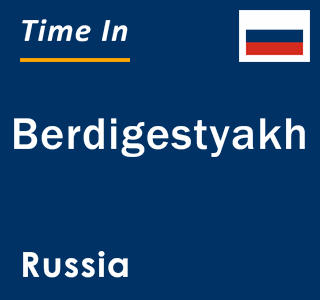 Current local time in Berdigestyakh, Russia