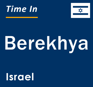 Current local time in Berekhya, Israel